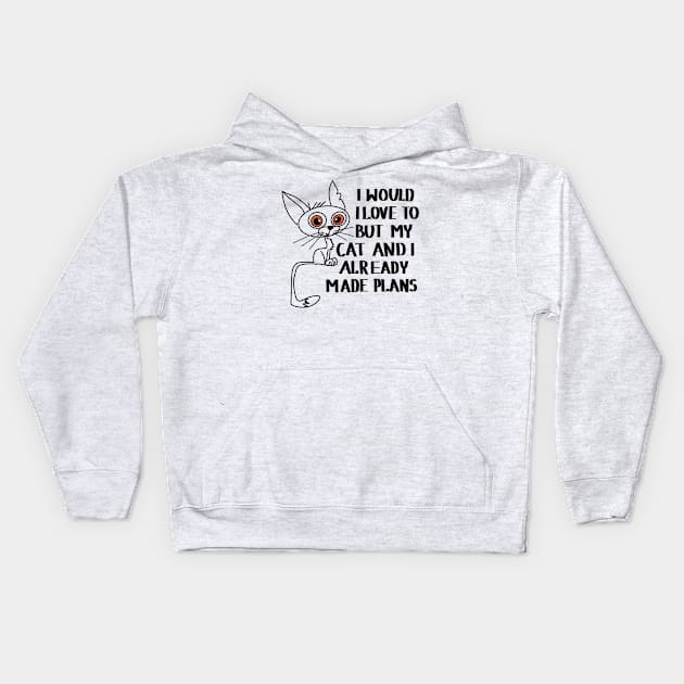 I would love to, but my cat and I already made plans Kids Hoodie by Anna-Kik